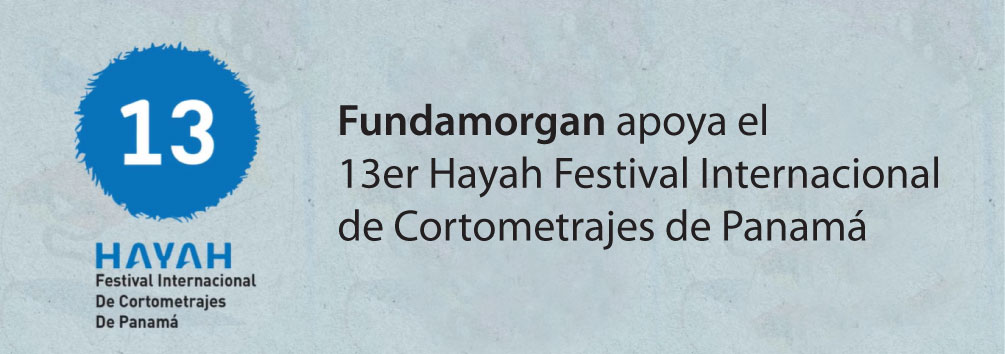 Fundamorgan apoya el 13er Hayah Festival Internacional de Cortometrajes de Panamá